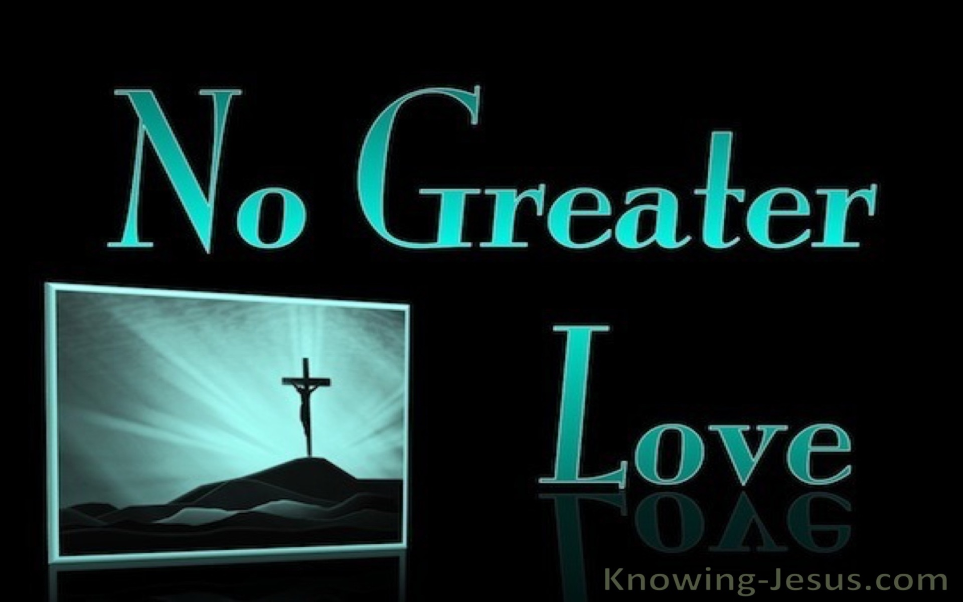John 15:13 No Greater Love (aqua)